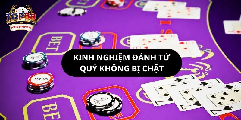 Chiến thuật đánh tứ quý bất bại, giúp bạc thủ thắng lớn