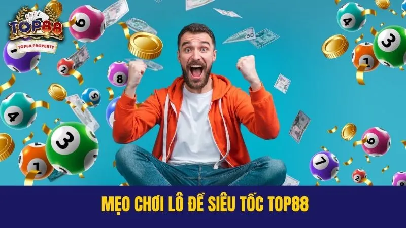 Mẹo chơi lô đề siêu tốc Top88 thắng lớn